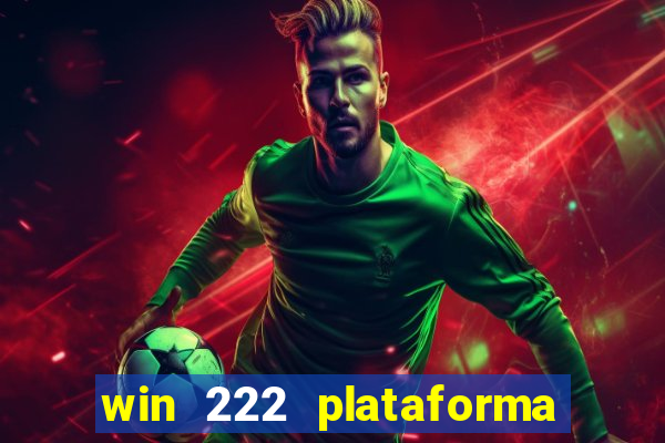 win 222 plataforma de jogos